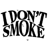 I DONT SMOKE