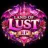 Land Of Lust RP 💎🌃 | Female-Owned Empire 👑 | Active Staff Always On Duty 🚓 | Realistic Street & Civilian RP 💼💰