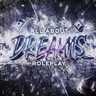 🌌 ALL ABOUT DREAMS RP 🌌 | STAY GRINDING 🏃‍♂️ | CUSTOM CARS 🏎️ | ADULT STAFF 🔞 | REAL RP IS BACK 🎭 | SEMI-SERIOUS ✅ | STREAMER FRIENDLY 🎥