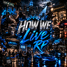 HOW WE LIVE RP