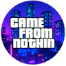 Came From Nothin